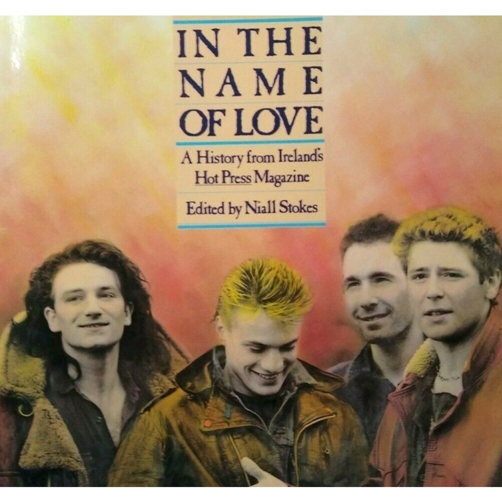 U2 In the Name Of Love History Book Pop Rock New Wave 1986 Niall Stokes Harmony